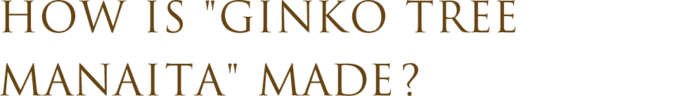 HOW IS “GINKO TREE MANAITA EMADE?